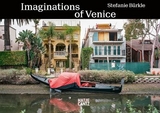 Stefanie B&uuml;rkle. Imaginations of Venice - 