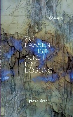 ZULASSEN IST AUCH EINE L&Ouml;SUNG - Peter Dorn