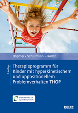Therapieprogramm f&uuml;r Kinder mit hyperkinetischem und oppositionellem Problemverhalten THOP - Manfred D&ouml;pfner, Stephanie Sch&uuml;rmann, Jan Fr&ouml;lich