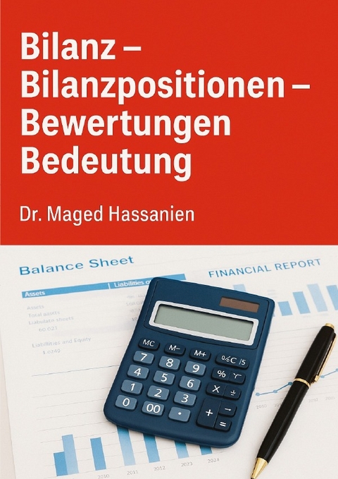 Die Bilanz (Bilanzpositionen-Bewertungen-Bedeutung) - Dr. Maged Hassanien