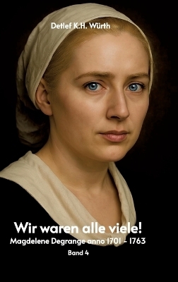 Wir waren alle viele! Band 4. - Detlef K.H. W&uuml;rth