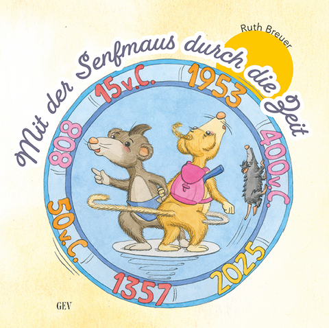 Mit der Senfmaus durch die Zeit - Ruth Breuer