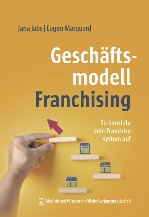 Gesch&auml;ftsmodell Franchising - Jana Jabs, Eugen Marquard