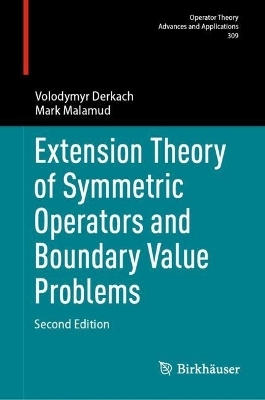 Extension Theory of Symmetric Operators and Boundary Value Problems - Volodymyr Derkach, Mark Malamud