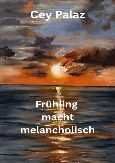 Fr&uuml;hling macht melancholisch - Cey Palaz