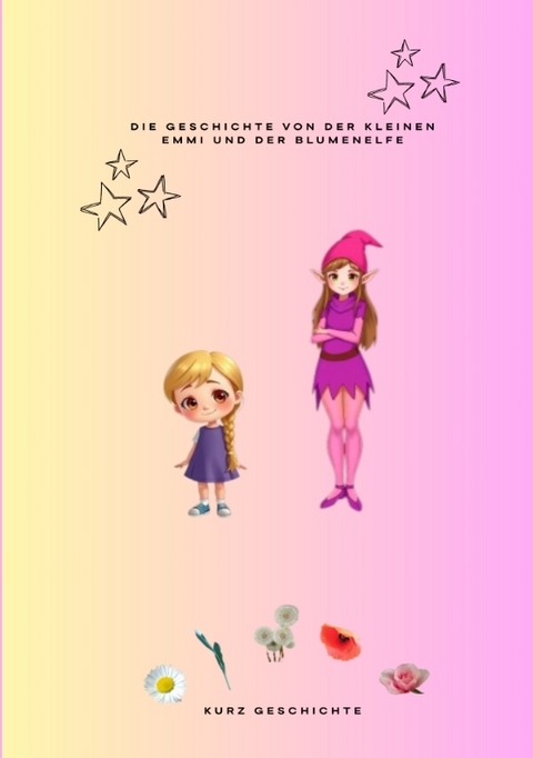 Die Geschichte von der kleinen Emmi und der Blumenelfe