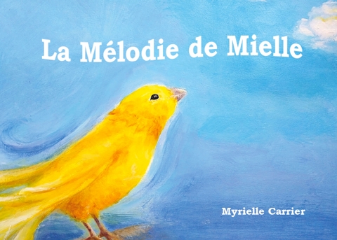 La Mélodie de Mielle - Myrielle Carrier
