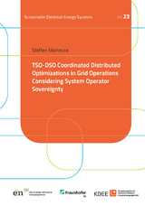 TSO-DSO Coordinated Distributed Optimizations in Grid Operations Considering System Operator Sovereignty - Steffen Meinecke