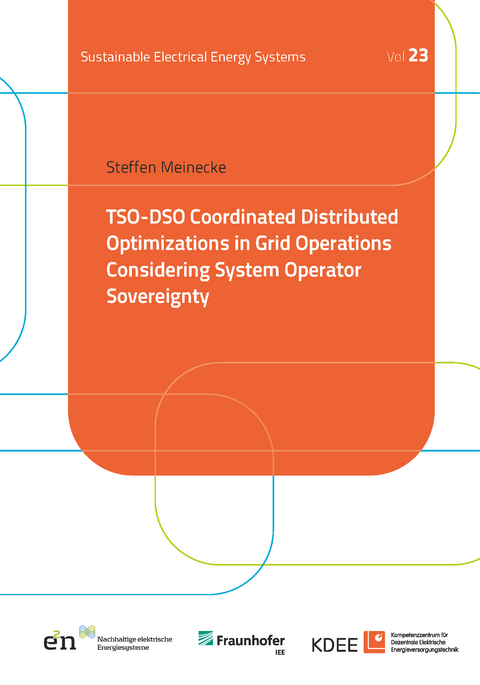 TSO-DSO Coordinated Distributed Optimizations in Grid Operations Considering System Operator Sovereignty - Steffen Meinecke