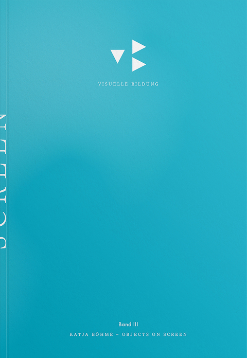 Screening Objects &ndash; Objects on Screen - Katja B&ouml;hme