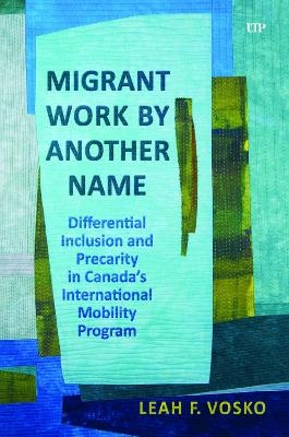 Migrant Work by Another Name - Leah Faith Vosko