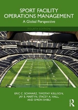 Sport Facility Operations Management - Schwarz, Eric C.; Kellison, Timothy; Martyn, Jay B.; Hall, Stacey A.; Shibli, Simon