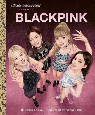 Blackpink: A Little Golden Book Biography - Jessica Yoon, Honee Jang