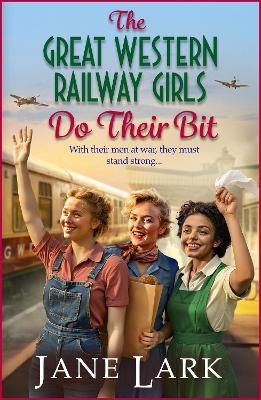 The Great Western Railway Girls Do Their Bit - Jane Lark
