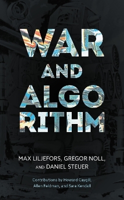 War and Algorithm - Max Liljefors, Gregor Noll, Daniel Steuer