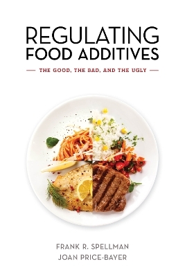 Regulating Food Additives - Frank R. Spellman, Joan Price-Bayer