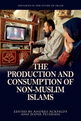 The Production and Consumption of Non-Muslim Islams - 