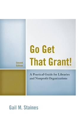 Go Get That Grant! - Gail M. Staines