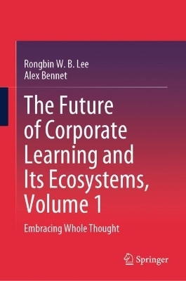 The Future of Corporate Learning and Its Ecosystems, Volume 1