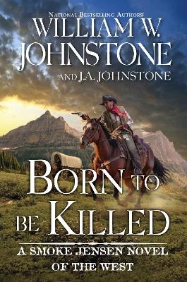 Born to Be Killed - William W. Johnstone, J.A. Johnstone