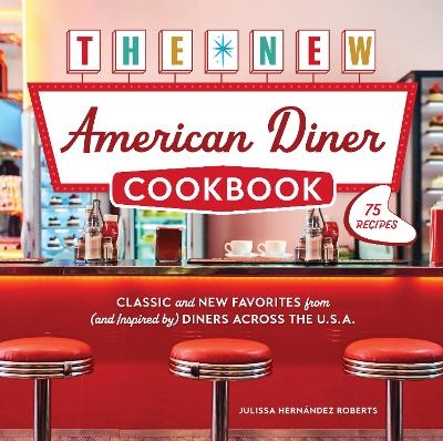 The New American Diner Cookbook - Julissa Hernández Roberts