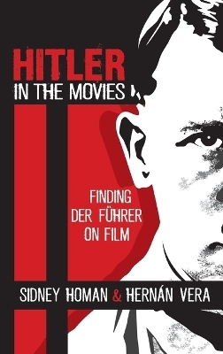 Hitler in the Movies - Sidney Homan, Hern&aacute;n Vera