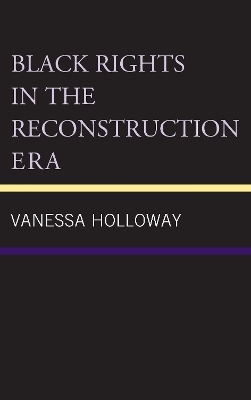 Black Rights in the Reconstruction Era - Vanessa Holloway