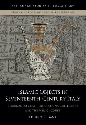 Islamic Objects in Seventeenth-Century Italy