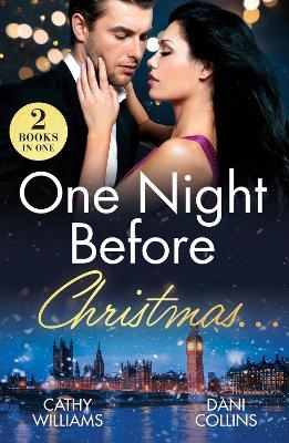 One Night Before Christmas… - Cathy Williams, Dani Collins