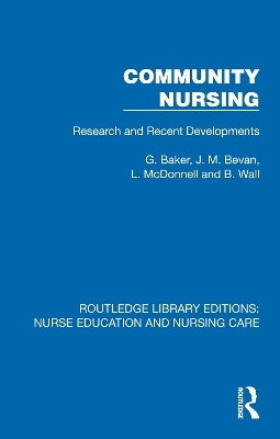 Community Nursing - G. Baker, J. M. Bevan, L. McDonnell, B. Wall