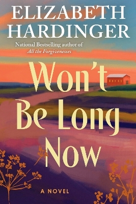 Won't Be Long Now - Elizabeth Hardinger