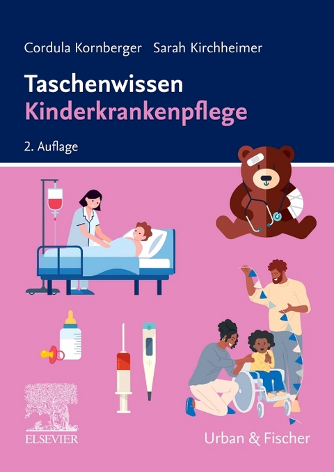 Taschenwissen Kinderkrankenpflege - Sarah Kirchheimer, Cordula Kornberger