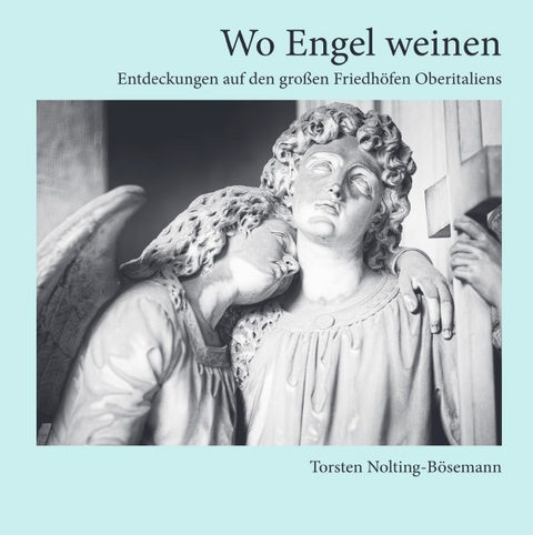 Wo Engel weinen - Torsten Nolting-Bösemann