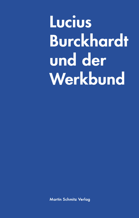 Lucius Burckhardt und der Werkbund - Lucius Burckhardt