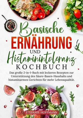 Basische Ernährung und Histaminintoleranz Kochbuch