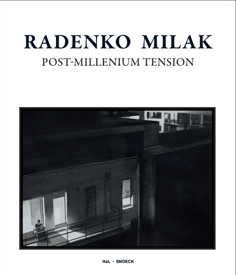 Radenko Milak: Post-Millenium Tension - Udo Kittelmann, Marc Wellmann