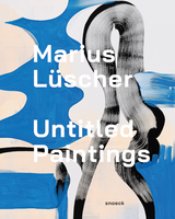 Marius L&uuml;scher: Untitled Paintings - Dieter Schwarz