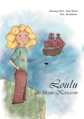 Loulu - die kleine Korsarin - Henning Marx