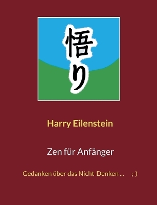Zen f&uuml;r Anf&auml;nger - Harry Eilenstein