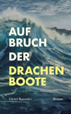 Aufbruch der Drachenboote - Dieter Rammler