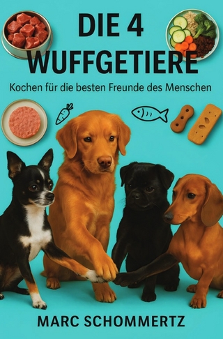 Die 4 Wuffgetiere - Kochen für die besten Freunde des Menschen