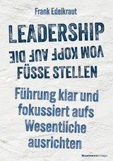 Leadership vom Kopf auf die F&uuml;&szlig;e stellen - Frank Edelkraut