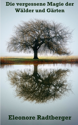 Die vergessene Magie der Wälder und Gärten