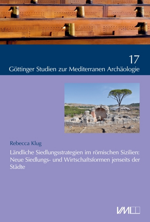 L&auml;ndliche Siedlungsstrategien im r&ouml;mischen Sizilien: - Rebecca Klug