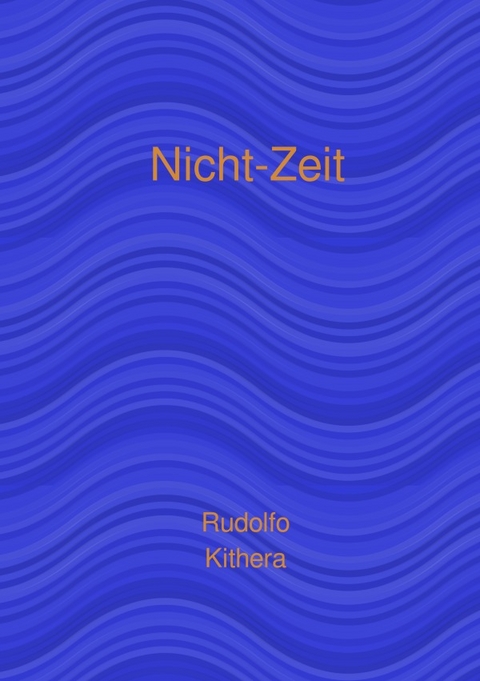 Nicht-Zeit - Rudolfo Kithera