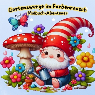 Gartenzwerge im Farbenrausch - Malbuch Abenteuer