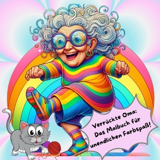 Verrückte Oma: Das Malbuch für unendlichen Farbspaß!