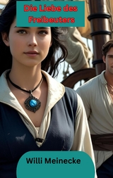 Die Liebe des Freibeuters - Willi Meinecke