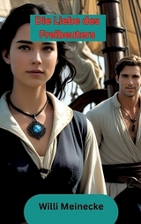 Die Liebe des Freibeuters - Willi Meinecke