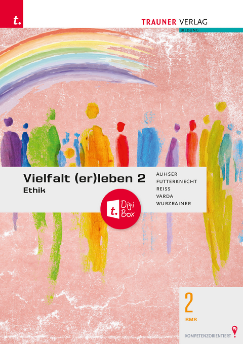 Vielfalt (er)leben 2 - Ethik 2 BMS + TRAUNER-DigiBox - Ferdinand Auhser, Veronica Futterknecht, Wolfram Reiss, Andrea Varda, Robert Wurzrainer